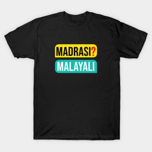 MADRASI MALAYALI T-Shirt